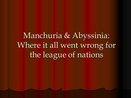 Manchuria & Abyssinia: Where it all went wrong for the league of nations.