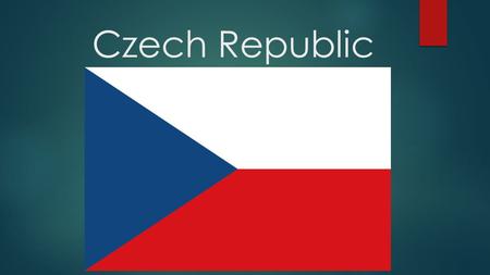 Czech Republic. Location A landlocked country in Central – Europe. The country is bordered by Germany to the west, Austria to the south, Slovakia to the.