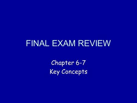 FINAL EXAM REVIEW Chapter 6-7 Key Concepts. Vocabulary Chapter 6 inequalityinversecontrapositive logically equivalent indirect proof Chapter 7 ratiomeans/extremesproportion.