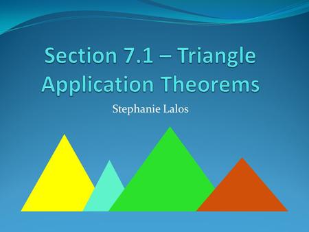 Stephanie Lalos. Theorem 50 The sum of measures of the three angles of a triangle is 180 o A B C 60 4080 o.