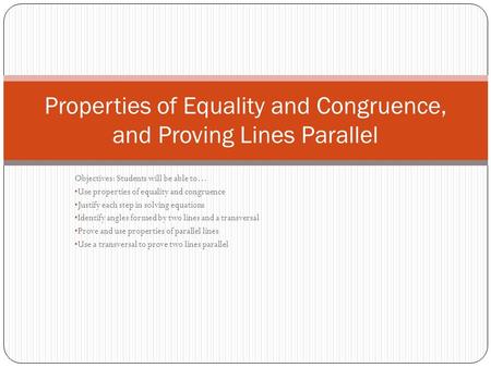 Properties of Equality and Congruence, and Proving Lines Parallel