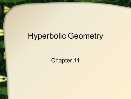 Hyperbolic Geometry Chapter 11. Hyperbolic Lines and Segments Poincaré disk model  Line = circular arc, meets fundamental circle orthogonally Note: 