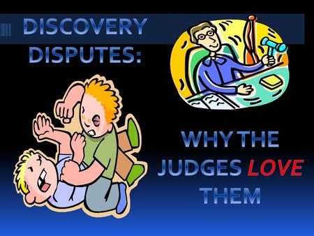 What is the problem? Jampole v. Touchy, 673 S.W.2d 569 (Tex. 1984) “The ultimate purpose of discovery is to seek the truth, so that disputes may be.