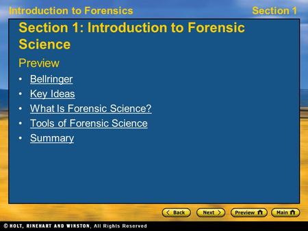 Introduction to ForensicsSection 1 Section 1: Introduction to Forensic Science Preview Bellringer Key Ideas What Is Forensic Science? Tools of Forensic.