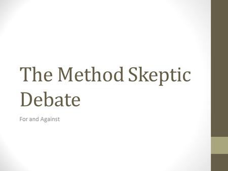 The Method Skeptic Debate For and Against. Forensic Concepts The nature of expert testimony Admissibility is determined by legal statute and court precedent;