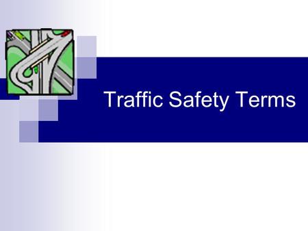 Traffic Safety Terms. Absolute Speed Limit The maximum or minimum posted speed which one may drive under normal conditions.
