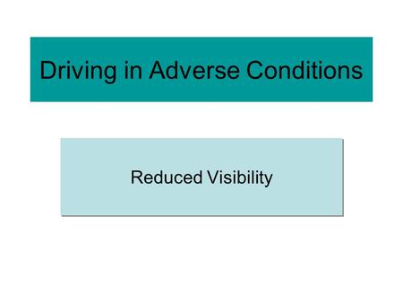 Driving in Adverse Conditions Reduced Visibility.