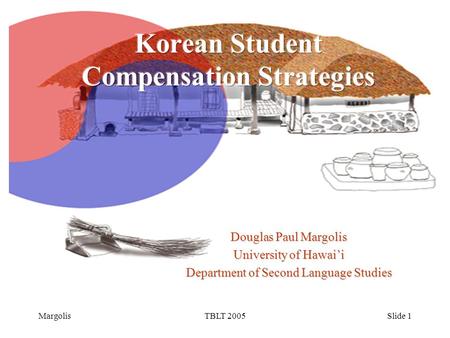 MargolisTBLT 2005Slide 1 Douglas Paul Margolis University of Hawai’i Department of Second Language Studies.
