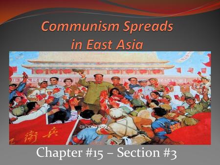 Chapter #15 – Section #3. China’s Communist Revolution By the end of the World War II, the Chinese Communists had gained control of northern China. Communist.