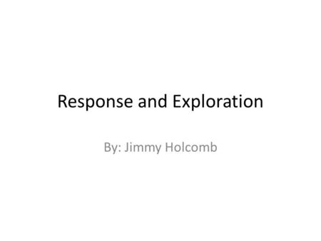 Response and Exploration