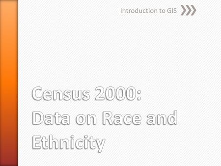 Introduction to GIS. » Should the census collect racial data at all?