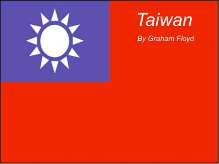 Taiwan By Graham Floyd. Statistics Taiwan has a population of 22,191,087 people Average life expectancy is 76.35 years People are allowed to vote at the.
