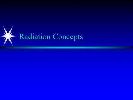 Radiation Concepts Target Audience: Middle and High School