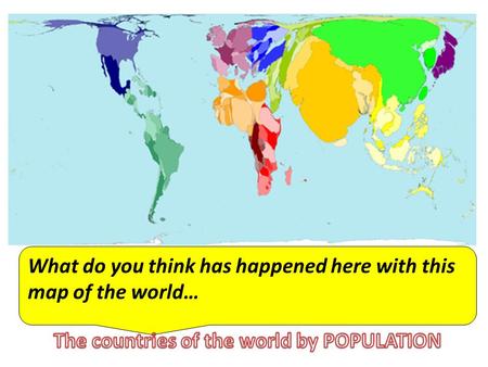What do you think has happened here with this map of the world…