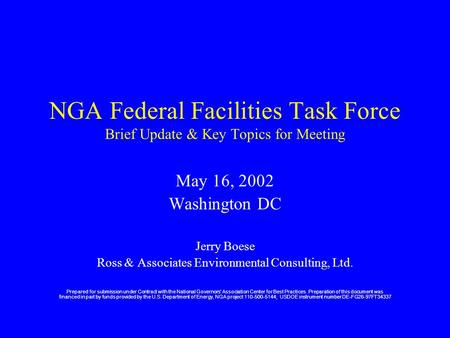 NGA Federal Facilities Task Force Brief Update & Key Topics for Meeting May 16, 2002 Washington DC Jerry Boese Ross & Associates Environmental Consulting,