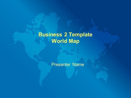 Business 2 Template World Map Presenter Name. Example Bullet Point Slide Bullet point Sub Bullet.