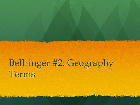 Bellringer #2: Geography Terms. Birth Rate The # of live births per 1000 individuals within a population. The # of live births per 1000 individuals within.
