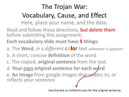 The Trojan War: Vocabulary, Cause, and Effect Here, place your name, and the date. Read and follow these directions, but delete them before submitting.