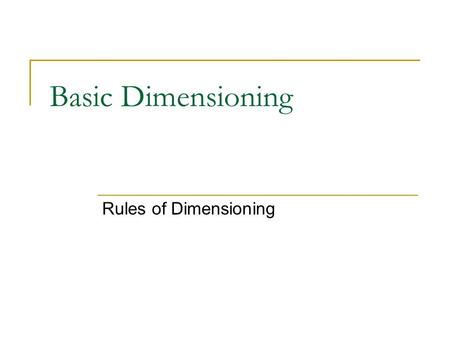 Basic Dimensioning Rules of Dimensioning.