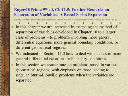 Boyce/DiPrima 9 th ed, Ch 11.5: Further Remarks on Separation of Variables: A Bessel Series Expansion Elementary Differential Equations and Boundary Value.