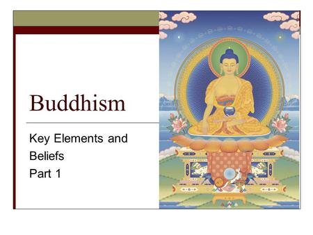 Buddhism Key Elements and Beliefs Part 1. Buddhism –Hindu Origins! AcceptsRejects Reincarnation Samsara Karma Dharma Nirvana Pali  Caste system (Brahmins)
