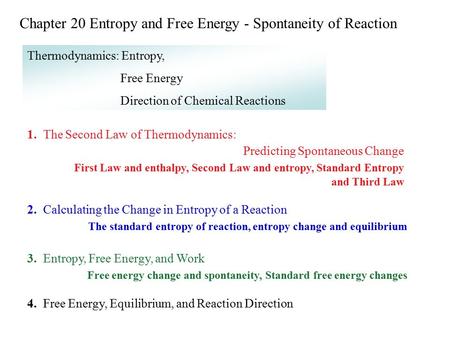 Thermodynamics: Entropy, Free Energy Direction of Chemical Reactions Chapter 20 Entropy and Free Energy - Spontaneity of Reaction 1. The Second Law of.