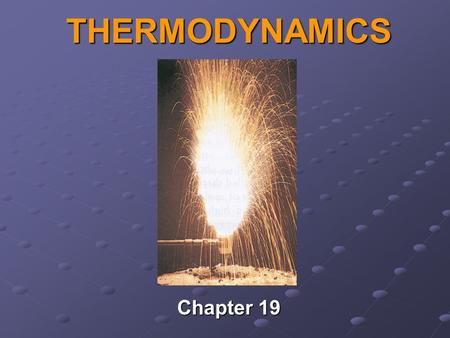 THERMODYNAMICS Chapter 19.