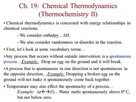 Ch. 19: Chemical Thermodynamics (Thermochemistry II) Chemical thermodynamics is concerned with energy relationships in chemical reactions. - We consider.