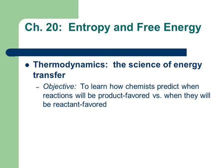 Ch. 20: Entropy and Free Energy
