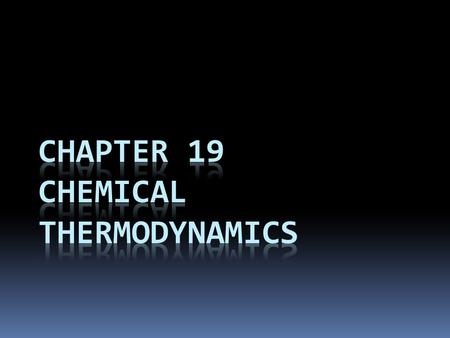 First Law of Thermodynamics  You will recall from Chapter 5 that energy cannot be created nor destroyed.  Therefore, the total energy of the universe.