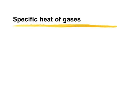 Specific heat of gases.