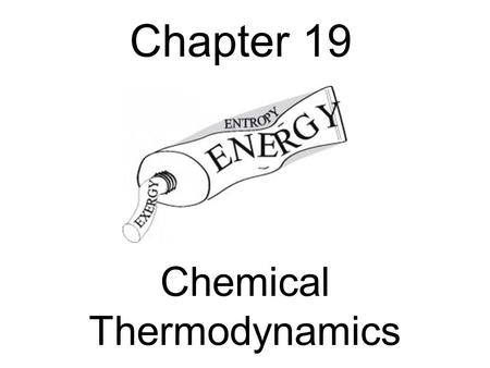 Chapter 19 Chemical Thermodynamics. No Review Quiz No Lab.