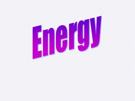 Energy Ability to do work … “Does stuff” Energy comes in many different forms Energy can change from one form to another Energy is usually measured in.