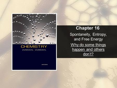 Chapter 16 Spontaneity, Entropy, and Free Energy