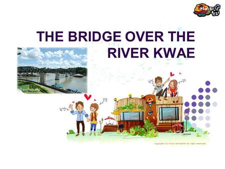 THE BRIDGE OVER THE RIVER KWAE. THE BRIDGE OVER THE RIVER KWAE is, know to most people through Pierre Boulle’s novel and the movie based on it According.