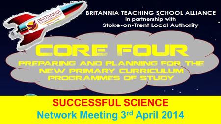 SUCCESSFUL SCIENCE Network Meeting 3 rd April 2014.