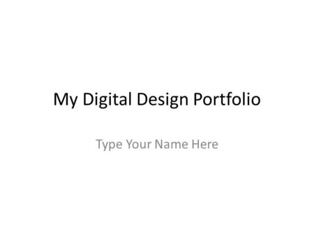 My Digital Design Portfolio Type Your Name Here. Add Colour To Black and White Photos I used the [ ] tool to [ ]. (add the other tools you used here and.