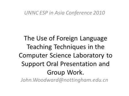The Use of Foreign Language Teaching Techniques in the Computer Science Laboratory to Support Oral Presentation and Group Work.