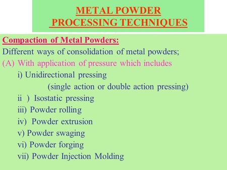METAL POWDER PROCESSING TECHNIQUES
