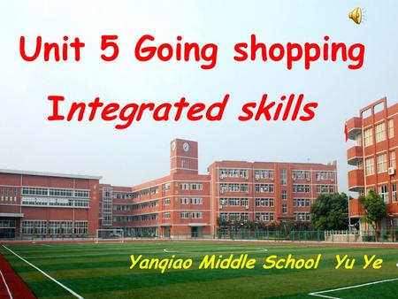 Unit 5 Going shopping Integrated skills Yanqiao Middle School Yu Ye.