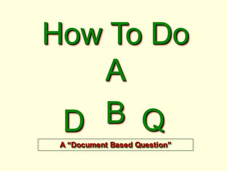 How To Do A DD BB QQ A “Document Based Question”