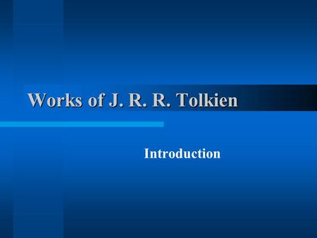 Works of J. R. R. Tolkien Introduction. Connection with modern world Loss of nature (wind, water as power) Loss of meaning (religion) Two reactions: Depth.