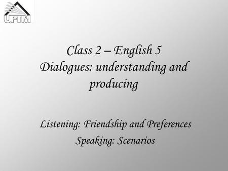 Class 2 – English 5 Dialogues: understanding and producing
