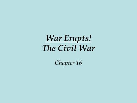 War Erupts! The Civil War Chapter 16. First Shots at Fort Sumter!