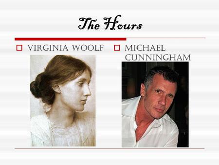 The Hours  Virginia Woolf  Michael Cunningham.
