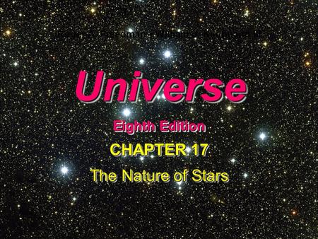 Universe Eighth Edition Universe Roger A. Freedman William J. Kaufmann III CHAPTER 17 The Nature of Stars CHAPTER 17 The Nature of Stars.