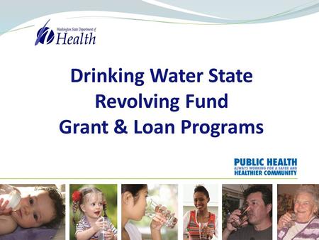 Drinking Water State Revolving Fund Grant & Loan Programs.