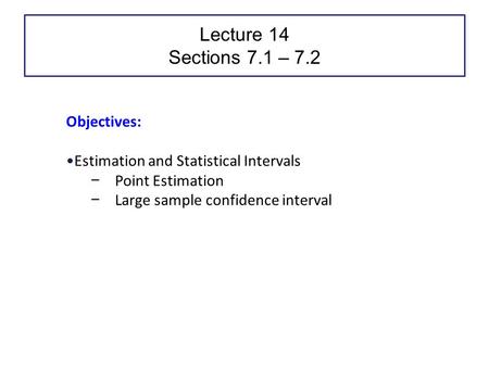 Lecture 14 Sections 7.1 – 7.2 Objectives: