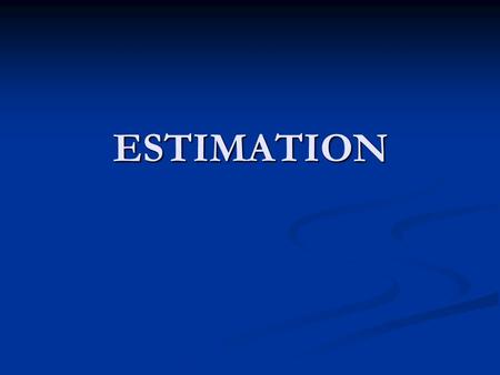 ESTIMATION. STATISTICAL INFERENCE It is the procedure where inference about a population is made on the basis of the results obtained from a sample drawn.