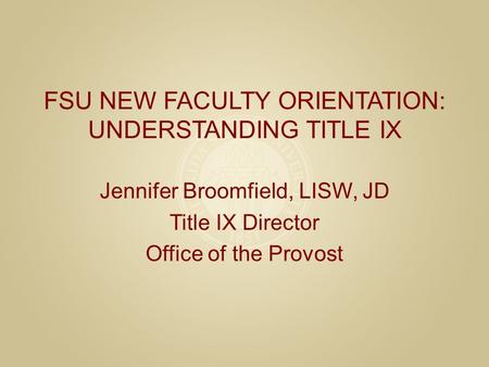 FSU New Faculty Orientation: UNDERSTANDING Title IX